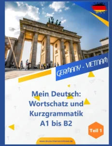 My German: Basic Vocabulary and Grammar from Levels A1 to B2 / Chapters 1–26: Mein Deutsch: Wortschatz und Kurzgrammatik A1 bis B2 / Chapters 1–26