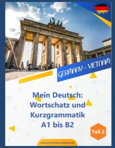 My German: Basic Vocabulary and Grammar from Levels A1 to B2 / Chapters 27–40: Mein Deutsch: Wortschatz und Kurzgrammatik A1 bis B2